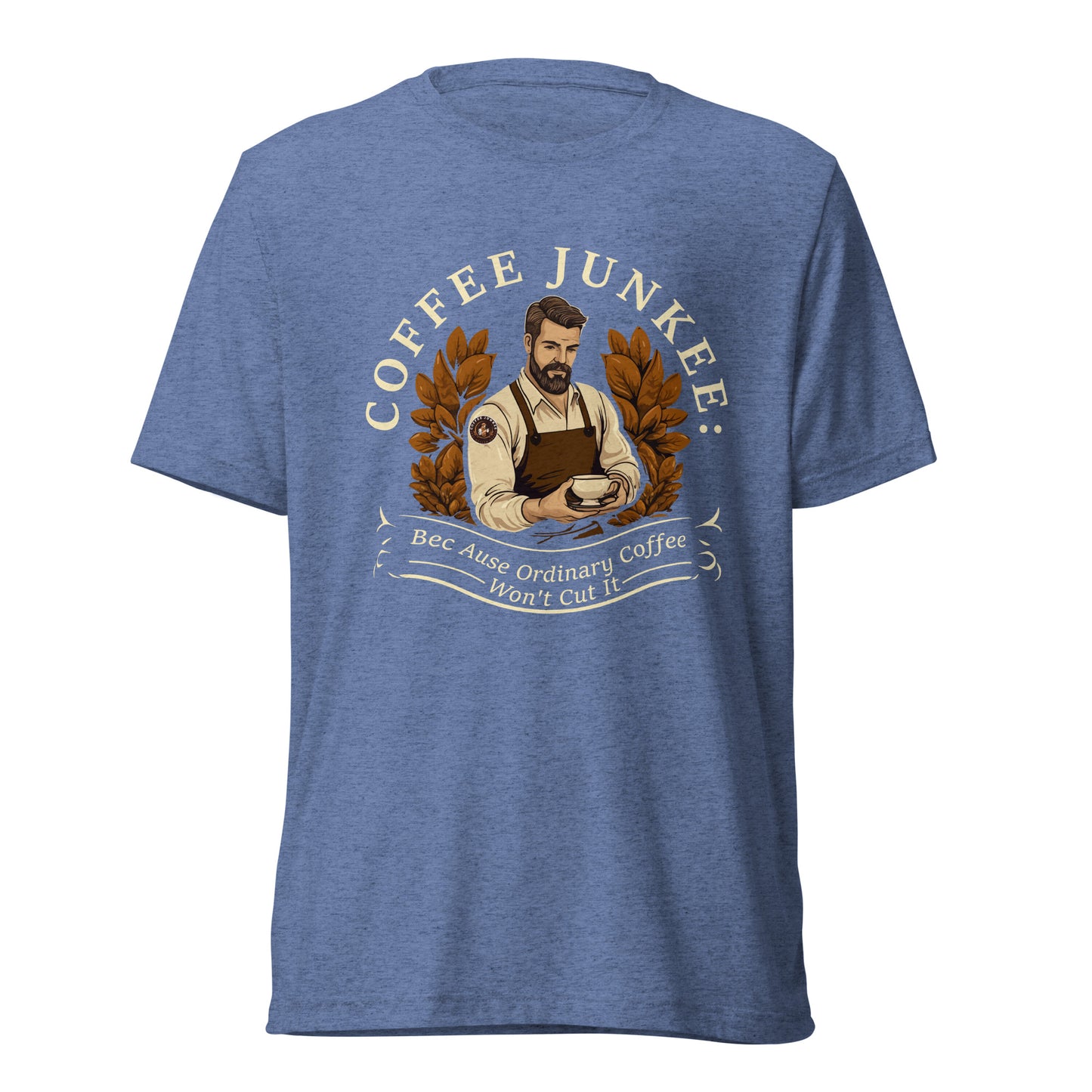 CJ - Ordinary coffee won't cut it - Short sleeve t-shirt