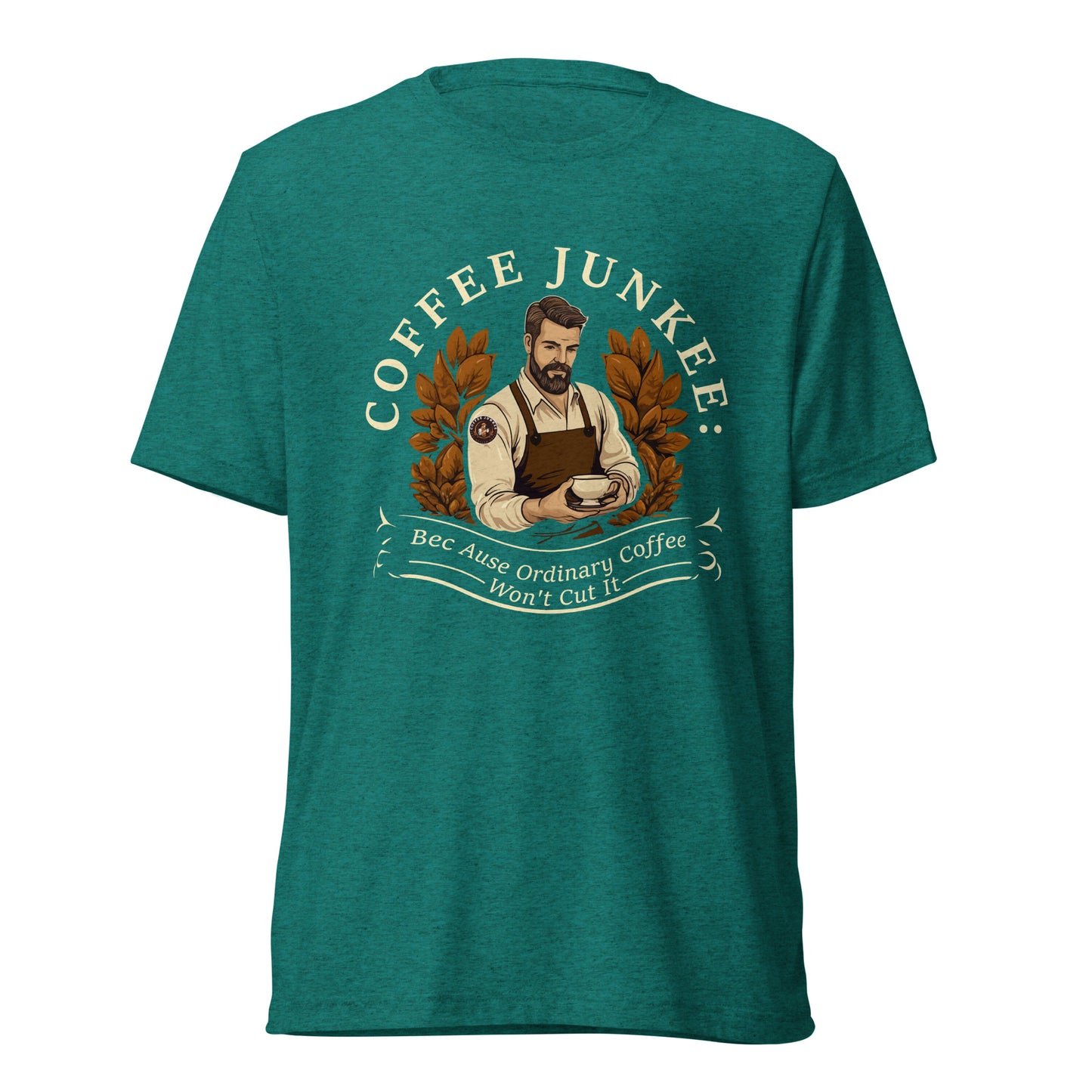 CJ - Ordinary coffee won't cut it - Short sleeve t-shirt